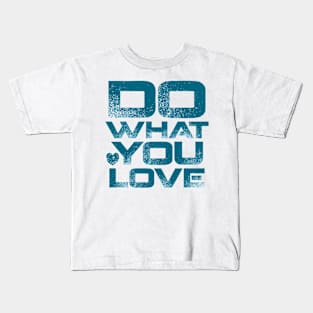 Do What You Love Kids T-Shirt